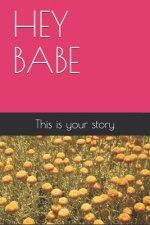 Hey Babe: This is your story
