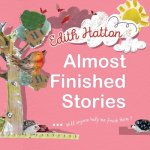 Almost Finished Stories: ...Will Anyone Help Me Finish Them?
