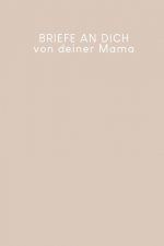 Briefe an Dich von deiner Mama: Erinnerungsbuch für Dein Baby - Motiv: Nude