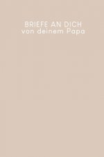 Briefe an Dich von deinem Papa: Erinnerungsbuch für Dein Baby - Motiv: Nude