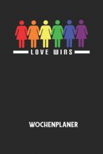 LOVE WINS - Wochenplaner: Klassischer Planer für deine täglichen To Do's (Ohne Datum, um auch mitten im Jahr anzufangen) - plane und strukturier