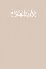 Carnet de commande: Saisie des commandes, pratique pour vous de remplir - Design: Beige