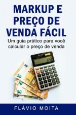 Markup e preço de venda fácil: Um guia prático para voc? calcular o preço de venda
