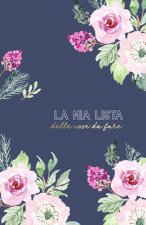 La mia Lista delle Cose da Fare: Checklist settimanale e spazio appunti. Per non dimenticare mai un appuntamento ed essere sempre organizzati! Formato