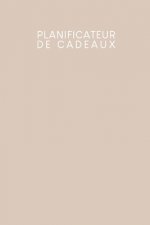 Planificateur de cadeaux: Carnet de bord pour les idées de cadeaux ? remplir - Design: Beige