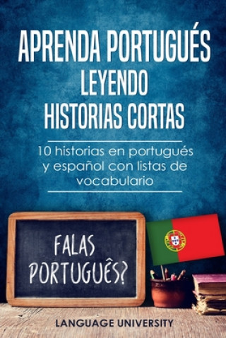 Aprenda portugués leyendo historias cortas: 10 historias en portugués y espa?ol con listas de vocabulario