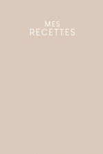 Mes recettes: Livre de cuisine ? remplir - Design: Beige
