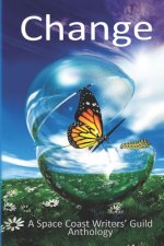 Change: A Space Coast Writers' Guild Anthology