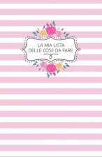 La mia Lista delle Cose da Fare: Checklist settimanale e spazio appunti. Per non dimenticare mai un appuntamento ed essere sempre organizzati! Formato