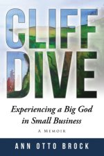 Cliff Dive: Experiencing a big God in small business