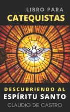 Libro para CATEQUISTAS: Descubriendo al ESPÍRITU SANTO