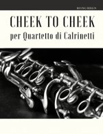 Cheek to Cheek per Quartetto di Clarinetti