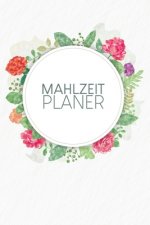 Mahlzeitplaner: Praktische wöchentliche Übersicht von deinen Mahlzeiten (Frühstück Mittag Abendessen Snack) mit Einkaufsliste - Motiv: