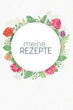 Meine Rezepte: Kochbuch zum Ausfüllen - Motiv: Aquarellblumen