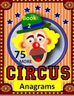 75 More Circus Anagrams: Large Print for Senior Citizen and Adults and Clowns