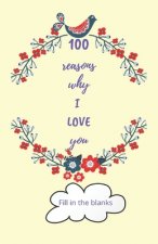 100 reasons why I LOVE you: Valentine gifts under 10 - Paperback book