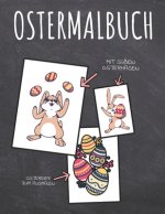 Ostermalbuch: Oster Malbuch für Kinder, Jungen und Mädchen - Ostergeschenk mit Osterhasen und Ostereiern zum Ausmalen