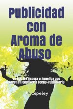 Publicidad con Aroma de Abuso: Lo que les Espera a Aquellos que Nacen en Cautiverio Tecno-Publicitario