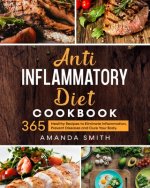 Anti Inflammatory Diet Cookbook: 365 Healthy Recipes to Eliminate Inflammation, Prevent Diseases and Cure Your Body.