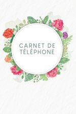 Carnet de téléphone: Pratique ? côté du téléphone - Mod?les pour les appels téléphoniques - Design: Aquarelle Fleurs