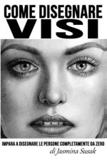 Come Disegnare Visi: Impara a Disegnare le Persone Completamente da Zero
