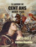 La Guerre de Cent ANS: 1337-1453