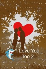 I Love You Too 2