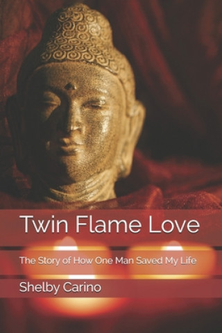 Twin Flame Love: The Story of How One Man Saved My Life