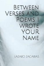 Between Verses and Poems I wrote YOUR Name