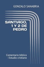 Santiago, 1 Y 2 de Pedro: Comentario bíblico - Estudio cristiano