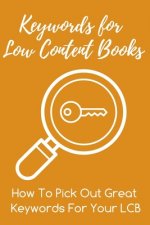 Keywords for Low Content Books: How To Pick Out Great Keywords For Your LCBs