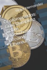 Criptomonedas: Guía Completa Sobre Blockchain, Bitcoin y Ethereum