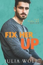 Fix Her Up: A Roommates-to-Lovers Romance