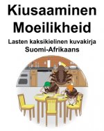 Suomi-Afrikaans Kiusaaminen/Moeilikheid Lasten kaksikielinen kuvakirja