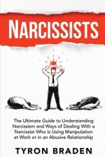 Narcissists: The Ultimate Guide to Understanding Narcissism and Ways of Dealing With a Narcissist Who Is Using Manipulation at Work