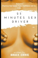 25 Minutes Sex Driver: Exclusive Practices that boasts Sexual Confidence and Sex Drive.