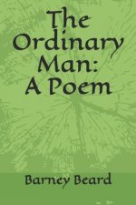The Ordinary Man: A Poem
