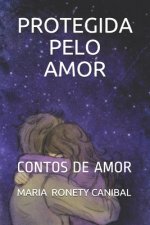 Protegida Pelo Amor: Contos de Amor