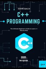 C++ programming: The Ultimate Beginner's Guide to Learn c++ Step by Step - 2020 (1st Edition)