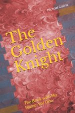 The Golden Knight: The Book with No Name, Vol One