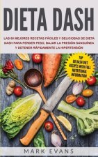 Dieta DASH: Las 60 Mejores Recetas Fáciles Y Deliciosas De Dieta Dash Para Perder Peso, Bajar La Presión Sanguínea Y Detener Rápid