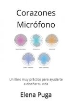 Corazones Micrófono: Un libro muy práctico para ayudarte a dise?ar tu vida