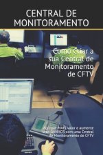 Como Criar a sua Central de Monitoramento de CFTV: Agregue MAIS valor e aumente seus GANHOS com uma Central de Monitoramento de CFTV