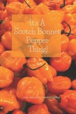 It's A Scotch Bonnet Thing: for Hot Peppers Lovers