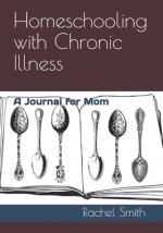 Homeschooling with Chronic Illness: A Journal for Mom