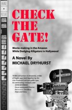 CHECK THE GATE! Movie-Making in the Amazon While Dodging Alligators in Hollywood