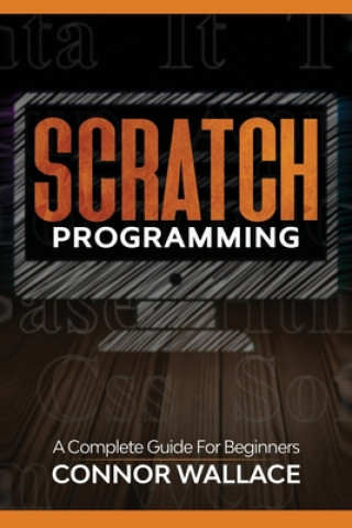 Scratch Programming: A Complete Guide For Beginners