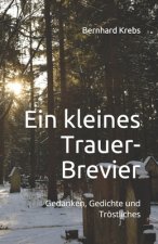 Ein kleines Trauer-Brevier: Gedanken, Gedichte und Tröstliches