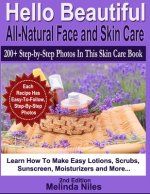 Hello Beautiful: All Natural Face and Skin Care