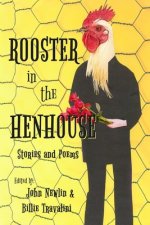 Rooster in the Henhouse: Stories and poems